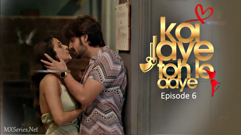 Koi Jaye Toh Le Aaye Episode 6 (CR)