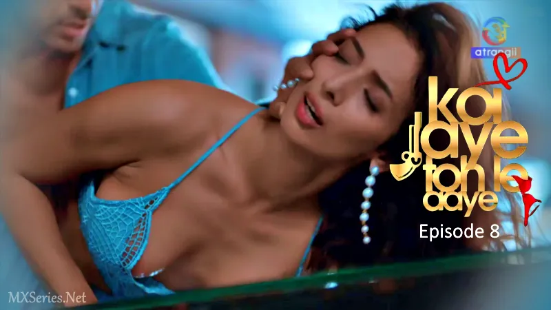 Koi Jaye Toh Le Aaye Episode 8 (CR)