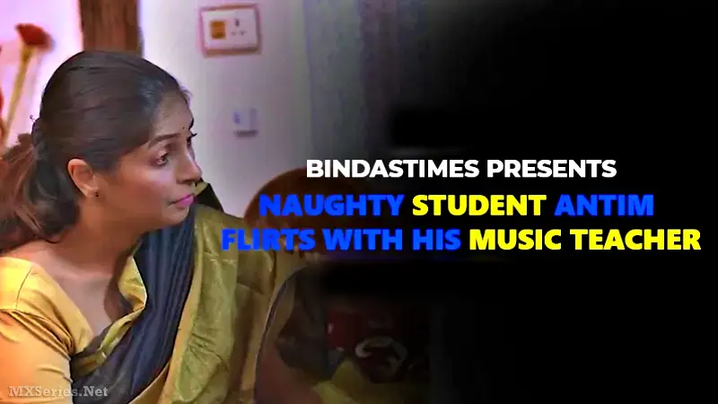 Naughty Student Antim Flirts with His Music Teacher