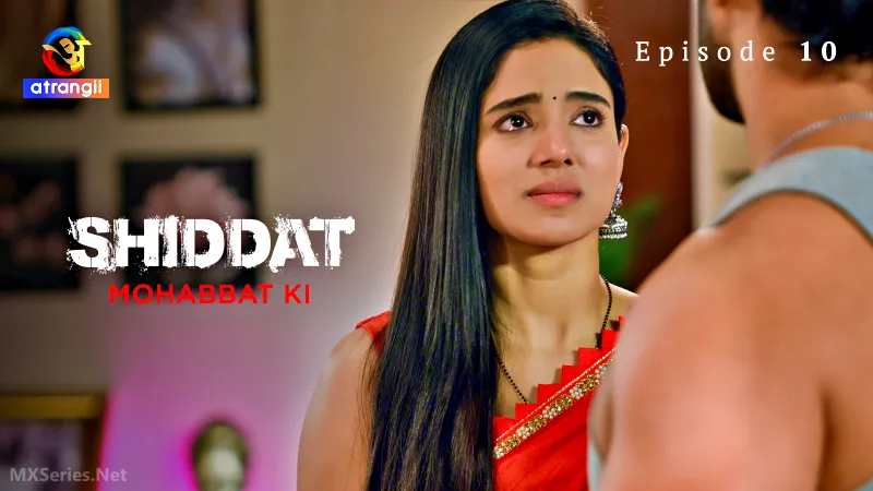Shiddat Mohabbat Ki Episode 10 (CR)