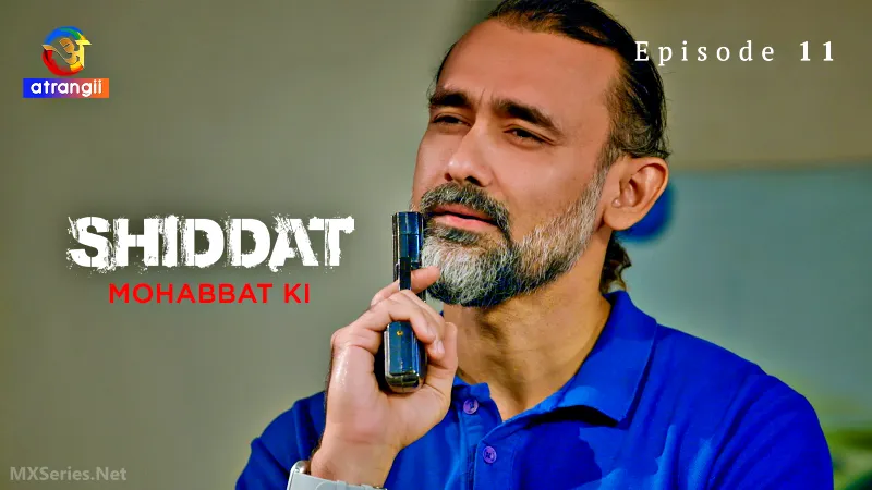 Shiddat Mohabbat Ki Episode 11 (CR)