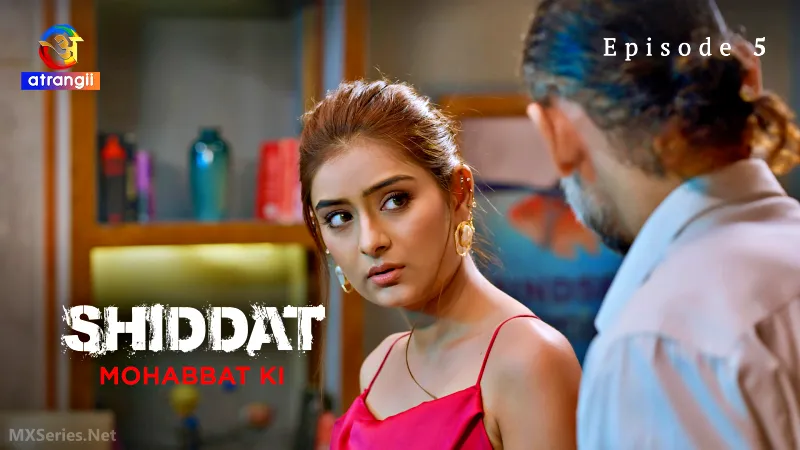 Shiddat Mohabbat Ki Episode 5 (CR)