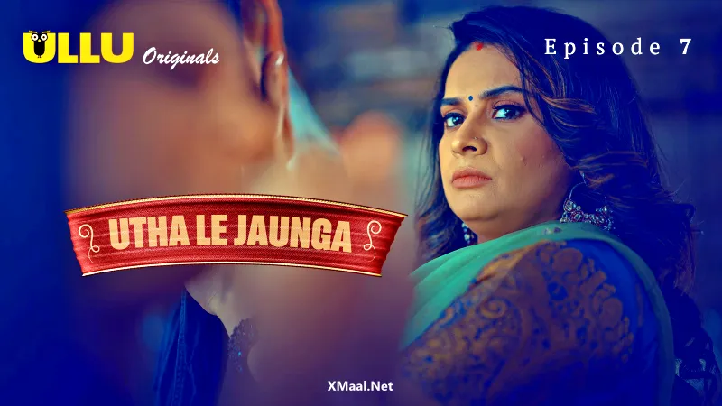 Utha Le Jaunga Episode 7(CR)
